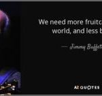 quote-we-need-more-fruitcakes-in-this-world-and-less-bakers-jimmy-buffett-35-77-37